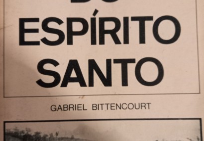 Gabriel Bittencourt e a Historiografia Espírito-Santense - Por Marcello de Ipanema  Cybelle de Ipanema 